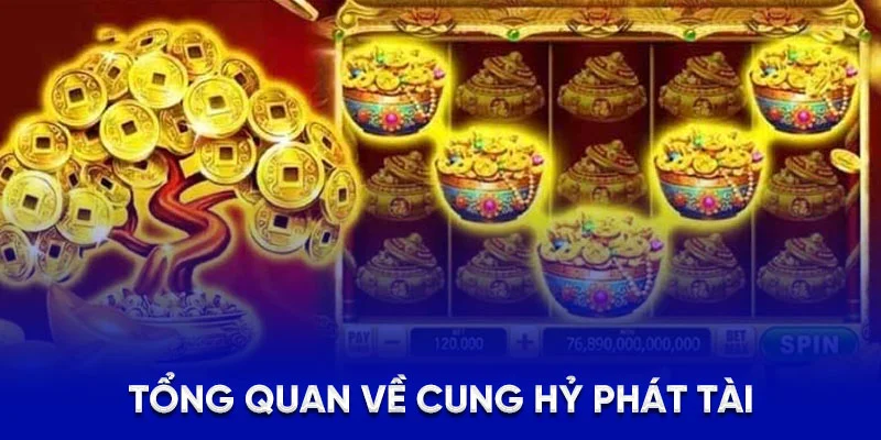 Cung Hỷ Phát Tài - Game Săn Hủ Tỷ Lệ Thưởng Cao Tại 78WIN 1 Tổng quan về Cung Hỷ Phát Tài