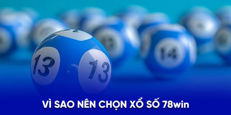 Vì sao nên chọn xổ số 78win