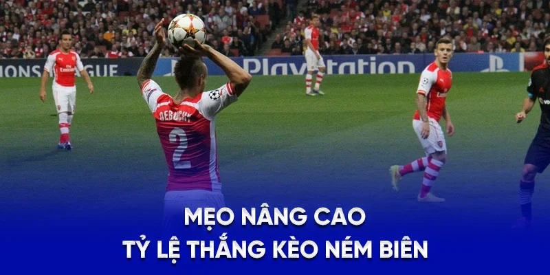 Kèo Ném Biên - Kinh Nghiệm Thắng Lớn, Rinh Tiền Siêu Dễ 2025 3 Mẹo nâng cao tỷ lệ thắng kèo ném biên