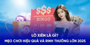 Lô Xiên Là Gì? - Mẹo Chơi Hiệu Quả Và Rinh Thưởng Lớn 2025